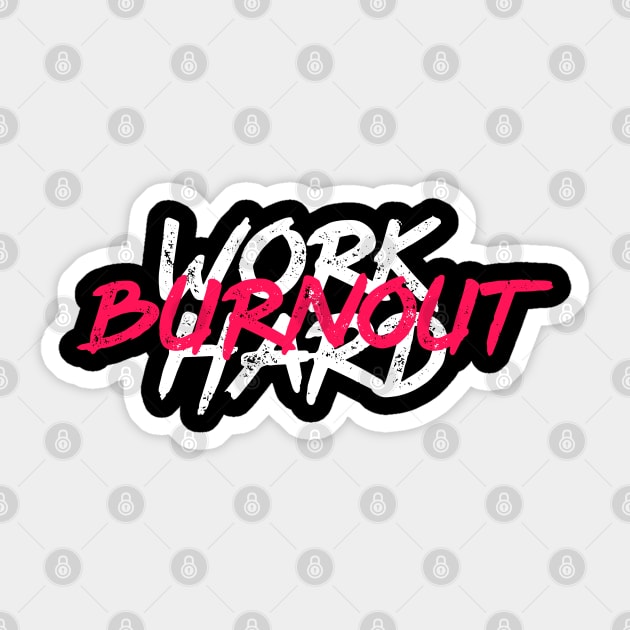 Work hard & Burnout Sticker by Koyaanisqatsian